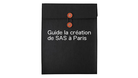 Guide de la création de la SAS à Paris