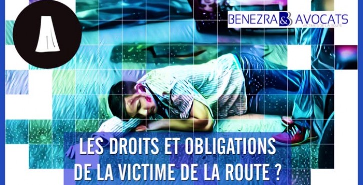 LES DROITS ET OBLIGATIONS DE LA VICTIME DE LA ROUTE EN MATIÈRE D’INDEMNISATION DE SES PRÉJUDICES CORPORELS ?