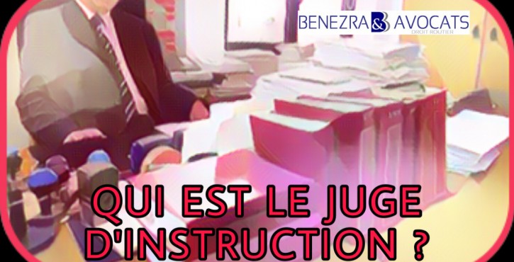 Qui est le juge d'instruction en droit pénal ?