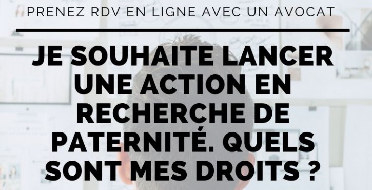 Vous souhaitez lancer une action en recherche de paternité ?
