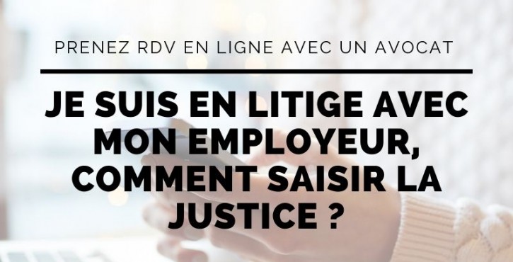 Je suis en litige avec mon employeur, comment saisir la justice ?