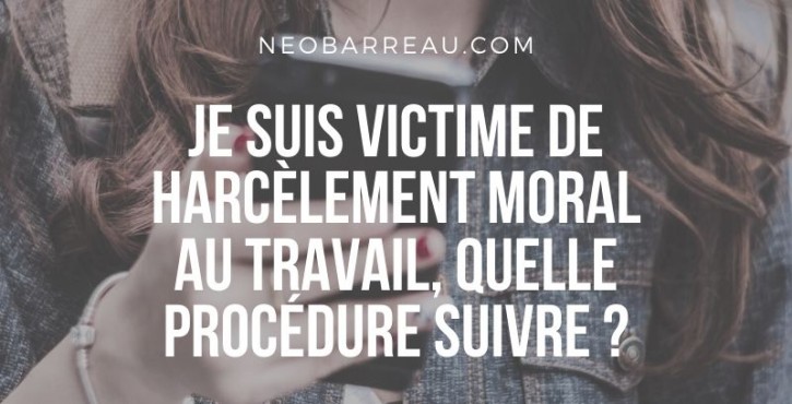 Je suis victime de harcèlement moral au travail, quelle procédure suivre ?