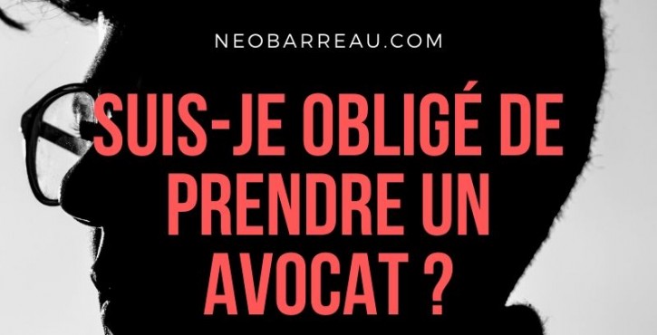 En cas de litige, suis-je obligé de prendre un avocat ?