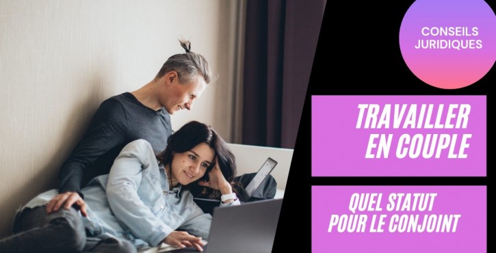 Travailler en couple: quel statut pour le conjoint?