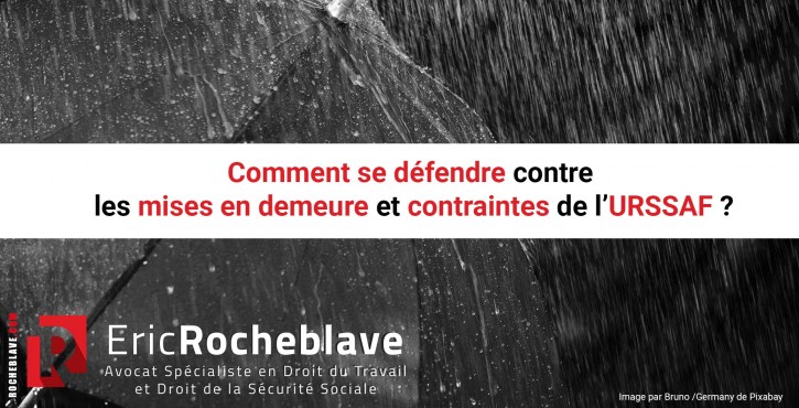 Comment se défendre contre les mises en demeure et contraintes de l’URSSAF ?