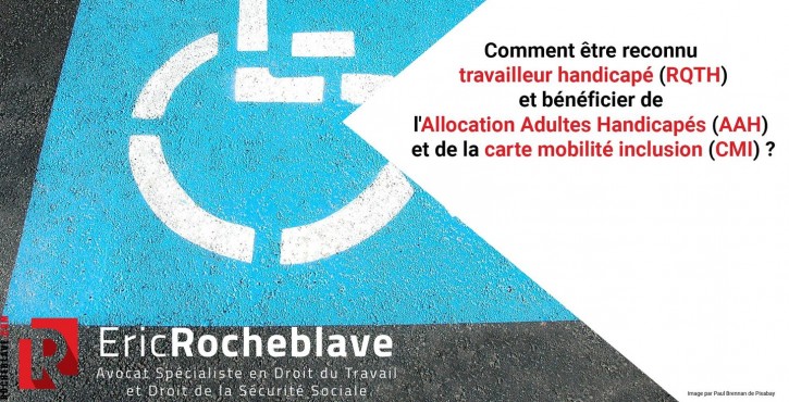 Comment être reconnu travailleur handicapé (RQTH) et bénéficier de l’Allocation Adultes Handicapés (AAH) et de la carte mobilité inclusion (CMI) ?