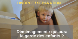 Déménager après un divorce : qui aura la garde des enfants ?