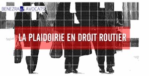 Comment se déroule une plaidoirie en droit routier ?