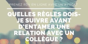 Quelles règles dois-je suivre avant d’entamer une relation avec un collègue ?