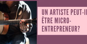 UN ARTISTE PEUT-IL ÊTRE MICRO-ENTREPRENEUR