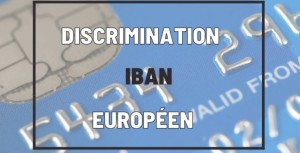 LA DISCRIMINATION A L’IBAN EUROPÉEN  passible d'une amende de 375.000€