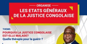 États généraux de la Justice : Au-delà du brouhaha, n’est-ce pas le momentum de penser à panser la Justice en RDC ?